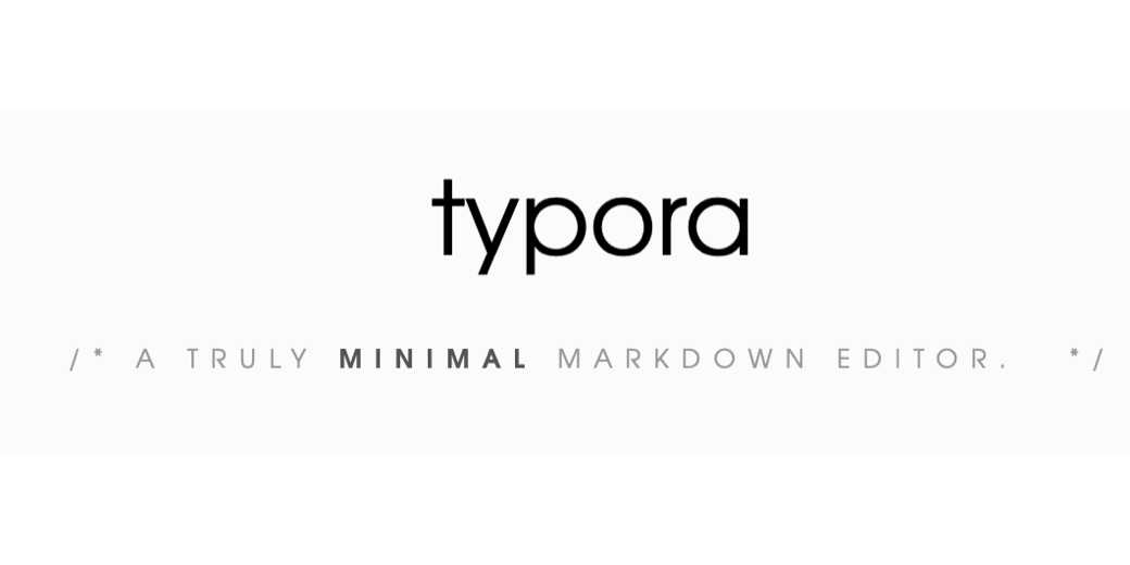 Typora home page icon that says /* A TRULY MINIMAL MARKDOWN EDITOR. *I