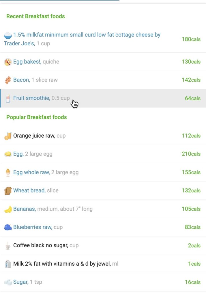 A mobile app screenshot displaying a list of recent and popular breakfast foods along with their calorie content. Recent foods include cottage cheese, quiche, bacon, and a fruit smoothie. Popular foods listed are orange juice, eggs, wheat bread, bananas, blueberries, black coffee, milk, and sugar. Each item has an icon representing the food next to its description and calorie information.